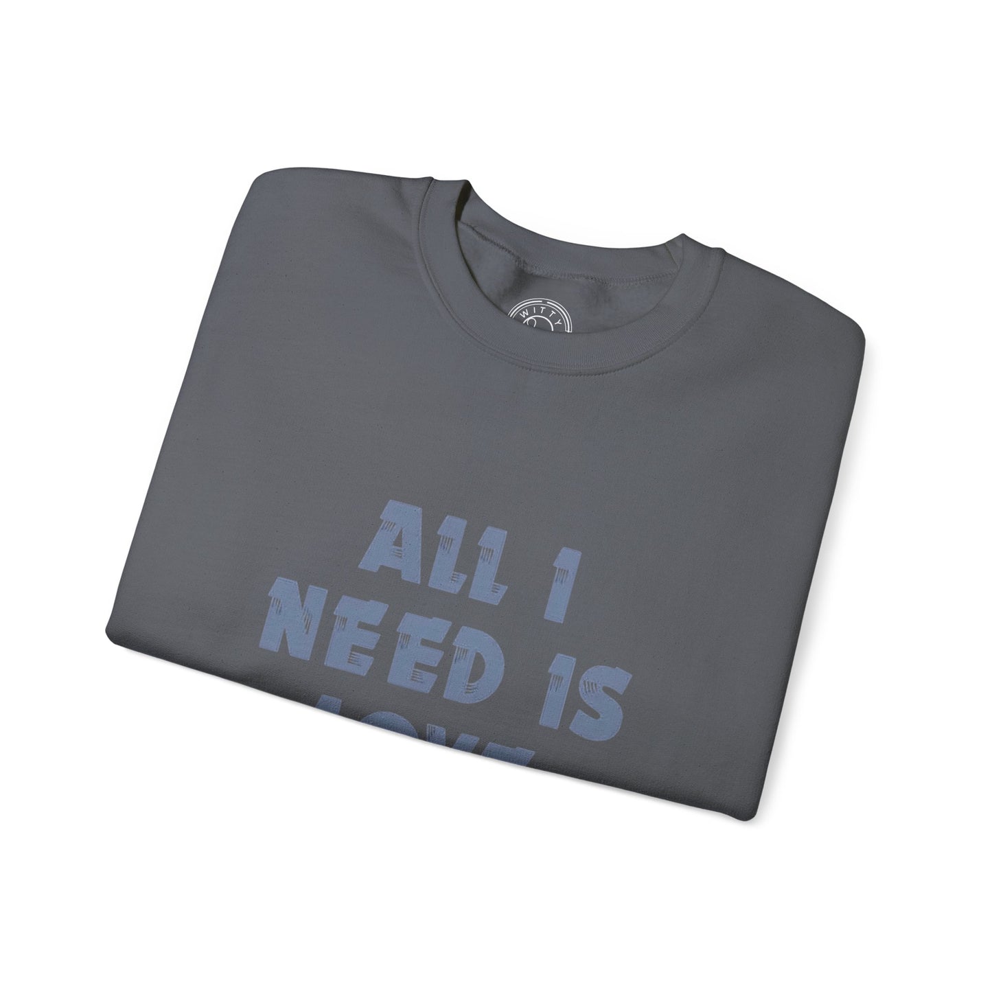 All I Need is Bohot Paise - Sweatshirt
