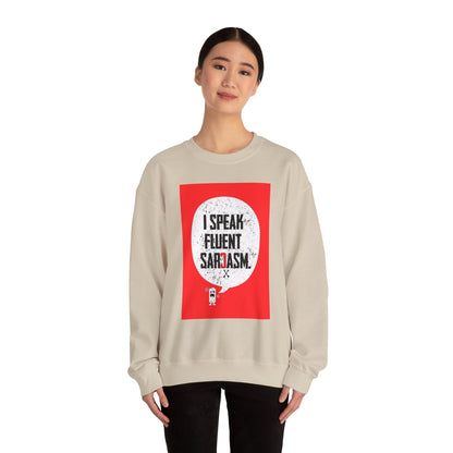I Speak Fluent Sarcasm - Sweatshirt