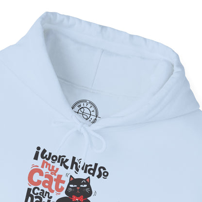 I work hard so my CAT can have a BETTER LIFE - Hoodie
