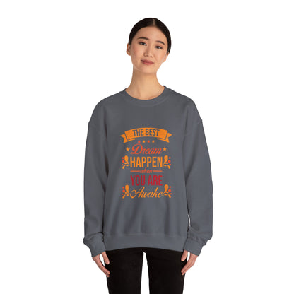 The Best Dream Happen When You're Awake - Sweatshirt