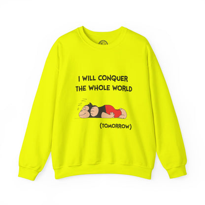 I'll Conquer The Whole World Tomorrow - Sweatshirt