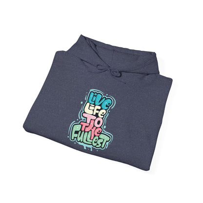 Live Life to the Fullest -  Hoodie