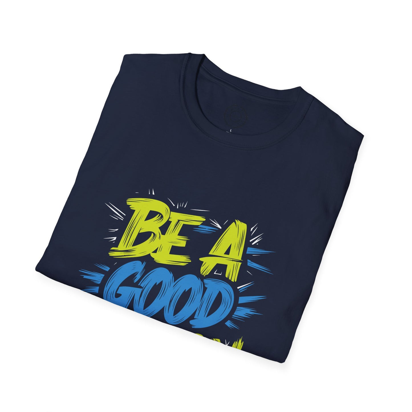 Be a Good Person - T-Shirt