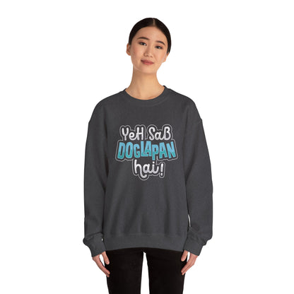 Yeh Sab Doglapan Hai - Sweatshirt