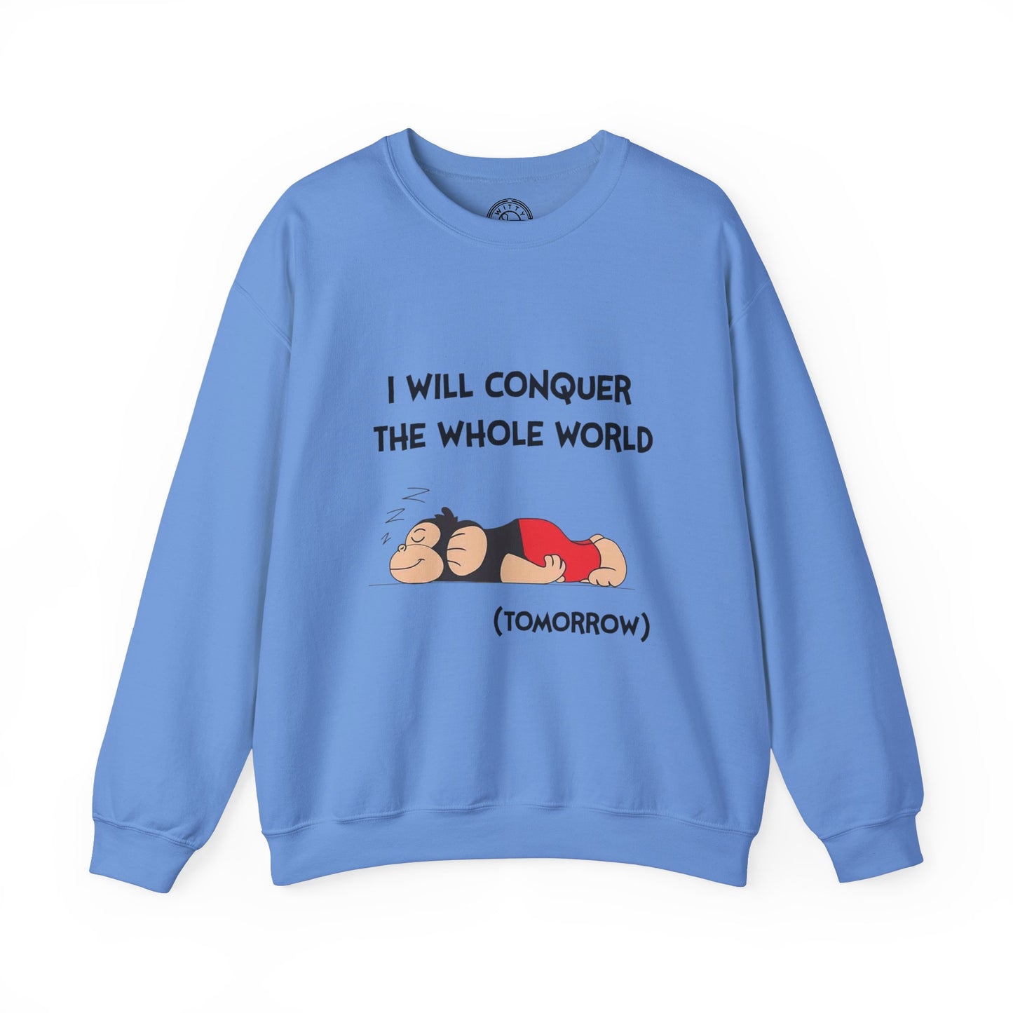 I'll Conquer The Whole World Tomorrow - Sweatshirt