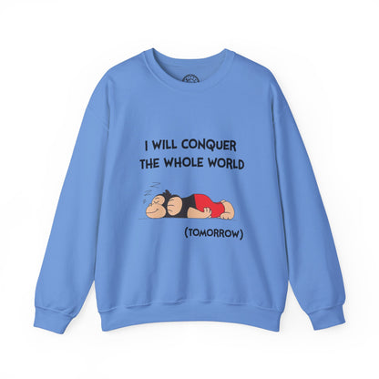 I'll Conquer The Whole World Tomorrow - Sweatshirt