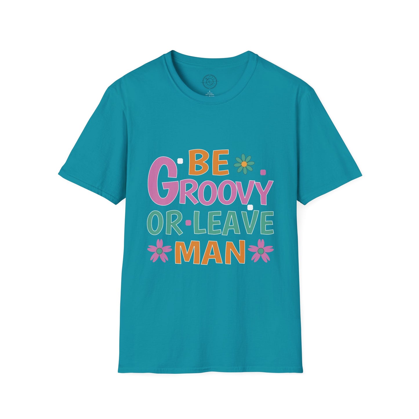 Be Groovey or Leave Man - T-Shirt