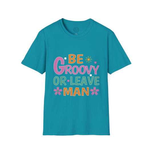 Be Groovey or Leave Man - T-Shirt
