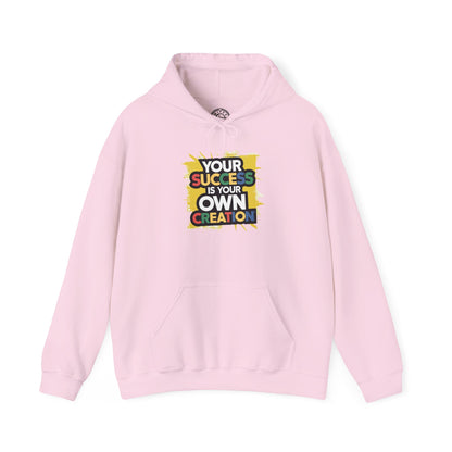 Your Success is Your Own Creation - Hoodie