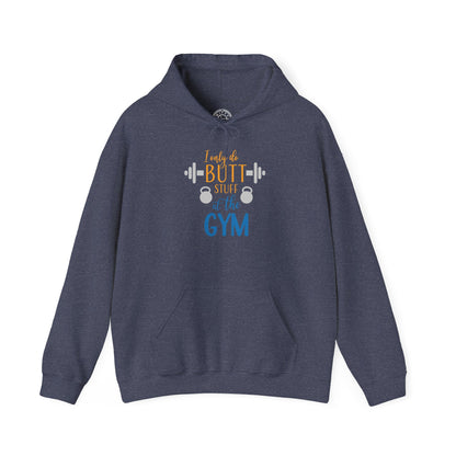 Butt Stuff at the GYM -  Hoodie