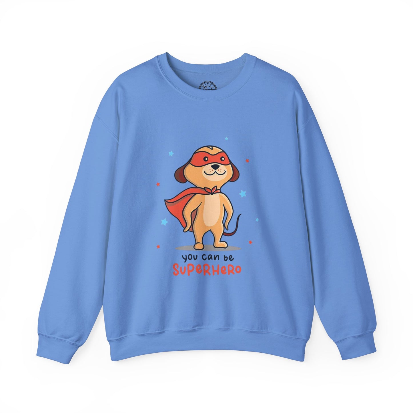 You can be a Superhero  - Sweatshirt