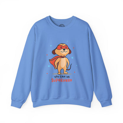 You can be a Superhero  - Sweatshirt