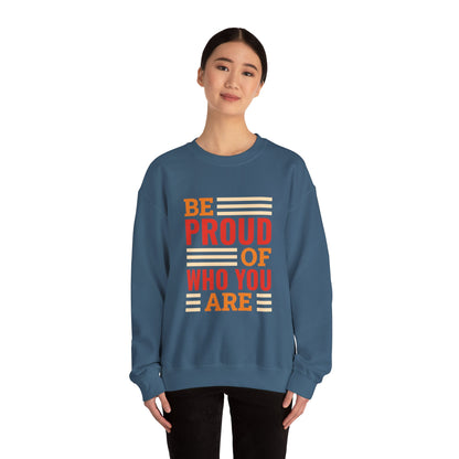 Be Proud of Who You're - Sweatshirt