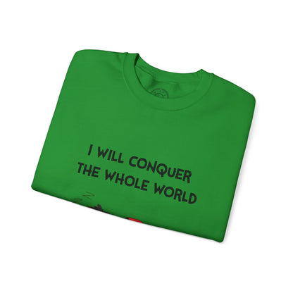 I'll Conquer The Whole World Tomorrow - Sweatshirt