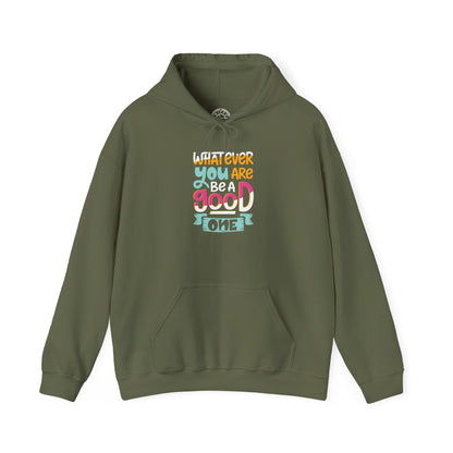 Whatever YOU'RE be a GOOD ONE -  Hoodie
