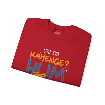 Log Kya Kahenge - Sweatshirt
