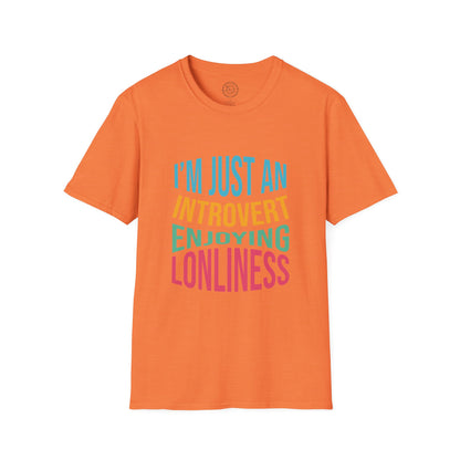 I'm Just an Introvert Enjoying my Lonliness - T-Shirt