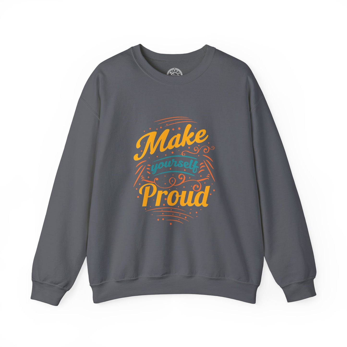 Make Yourself Proud - Sweatshirt