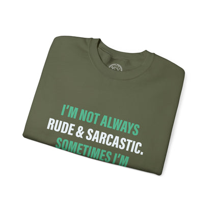 I'm not always RUDE & SARCASTIC - Sweatshirt