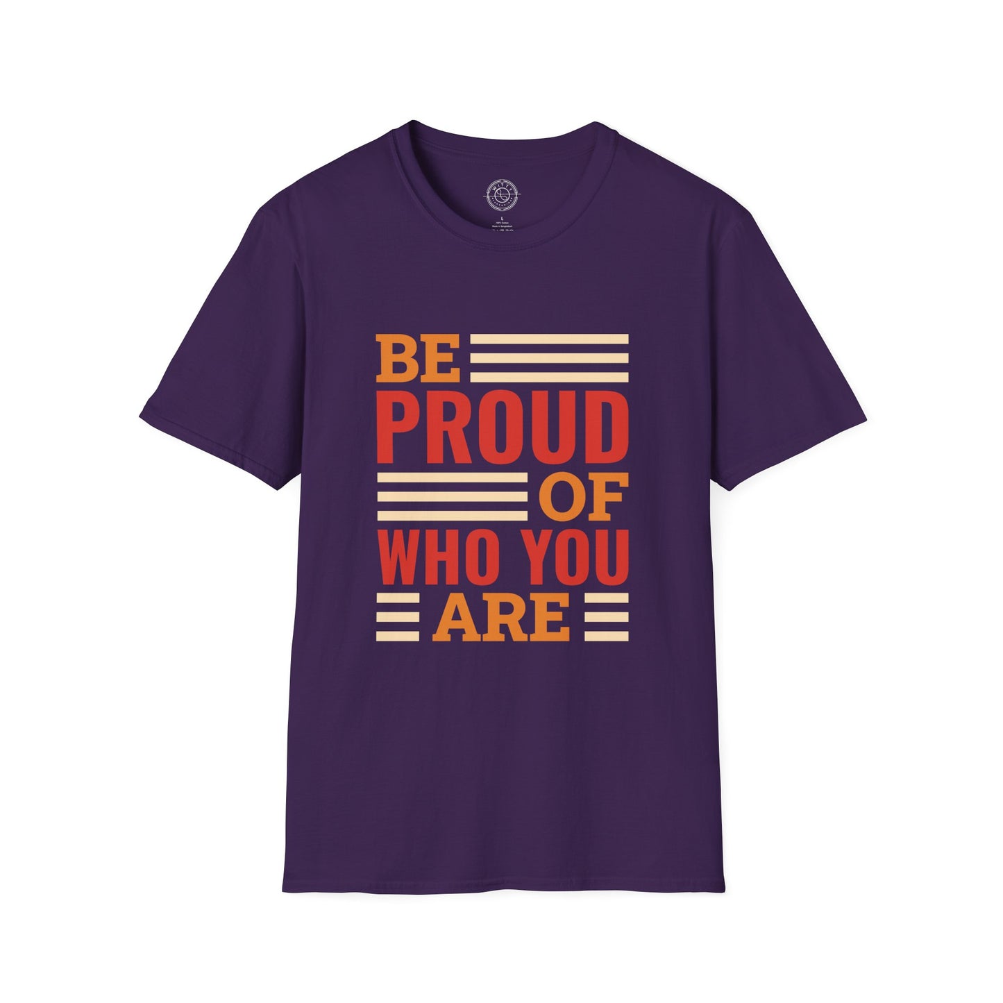 Be Proud of Who You're - T-Shirt