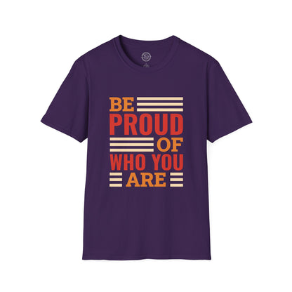 Be Proud of Who You're - T-Shirt