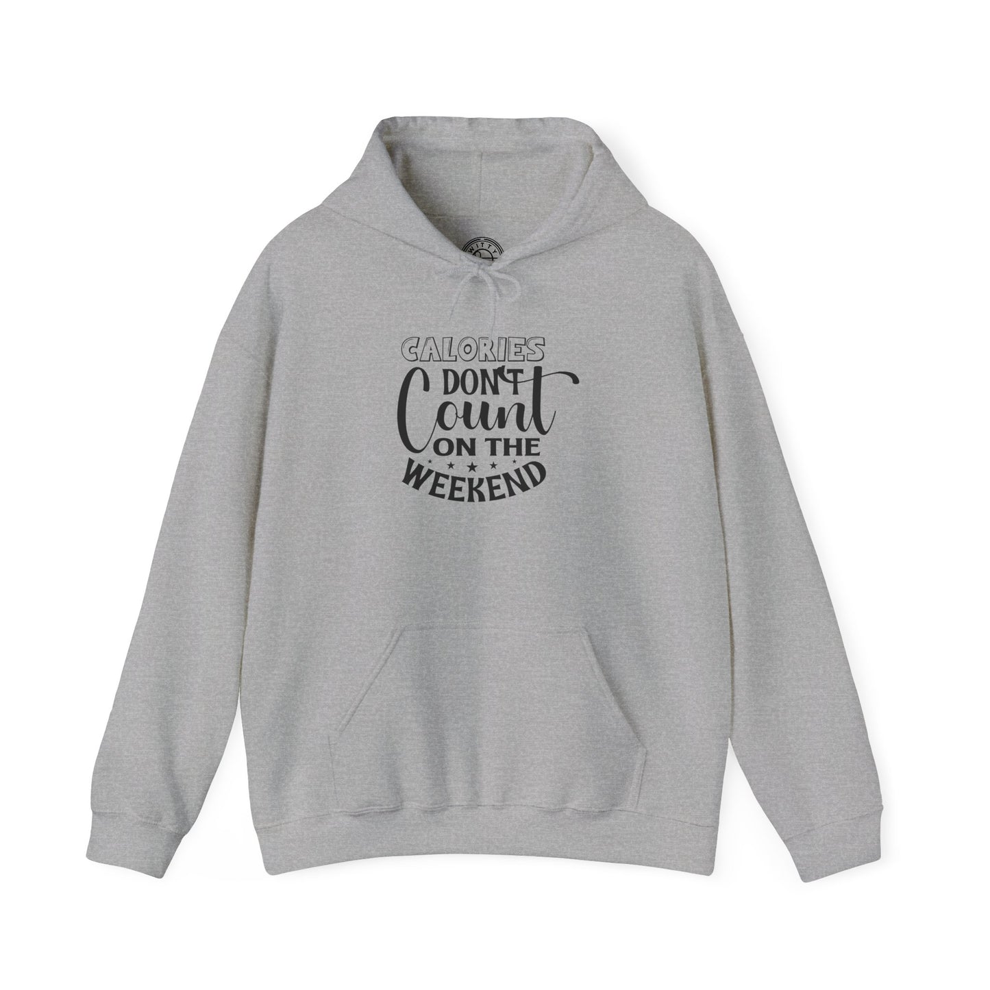 Calories Don't Count On The Weekend - Hoodie