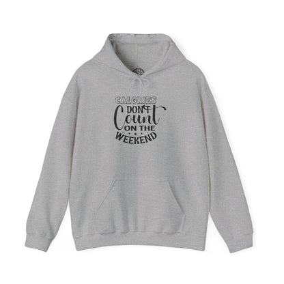 Calories Don't Count On The Weekend - Hoodie