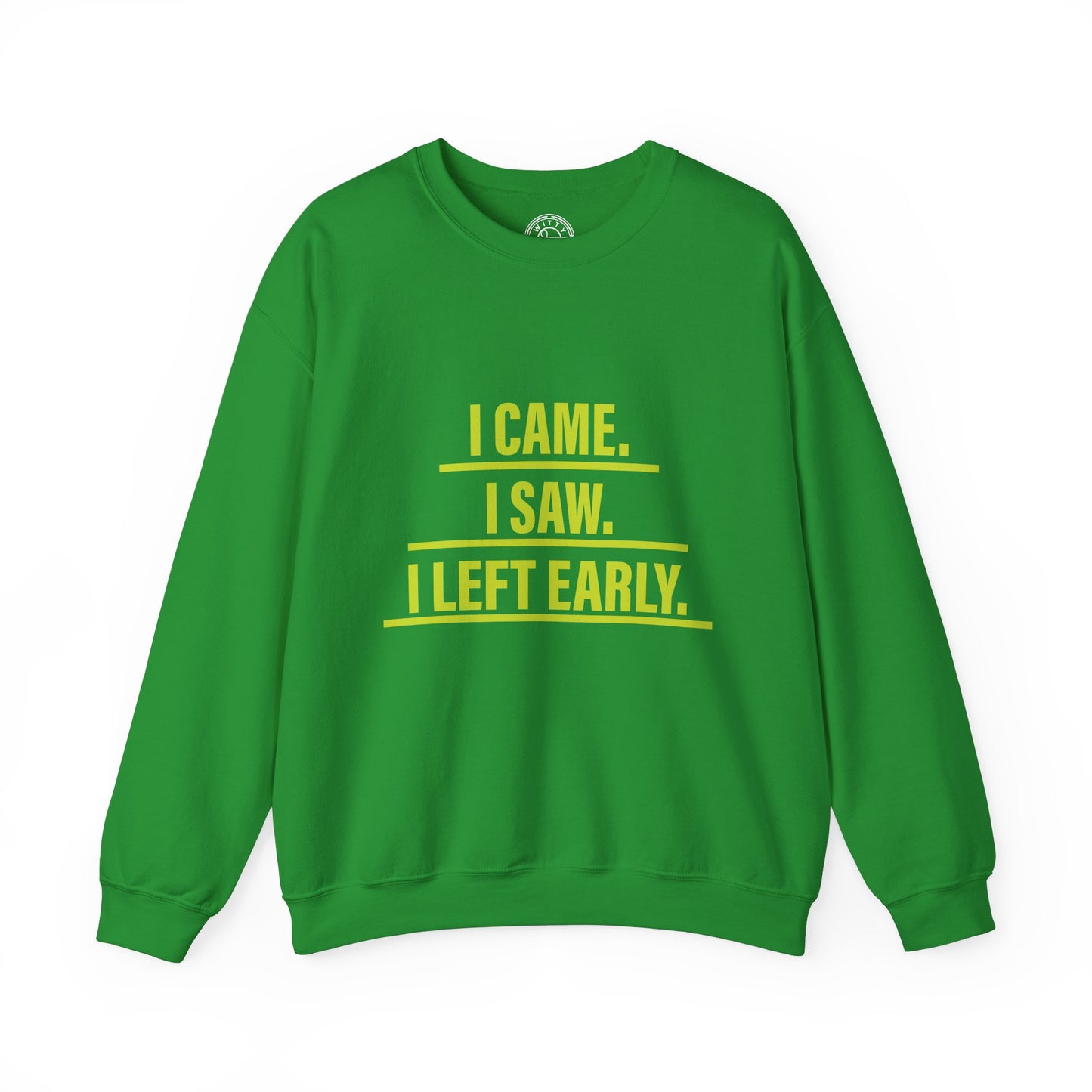 I came I saw I left early - Sweatshirt