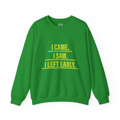 I came I saw I left early - Sweatshirt