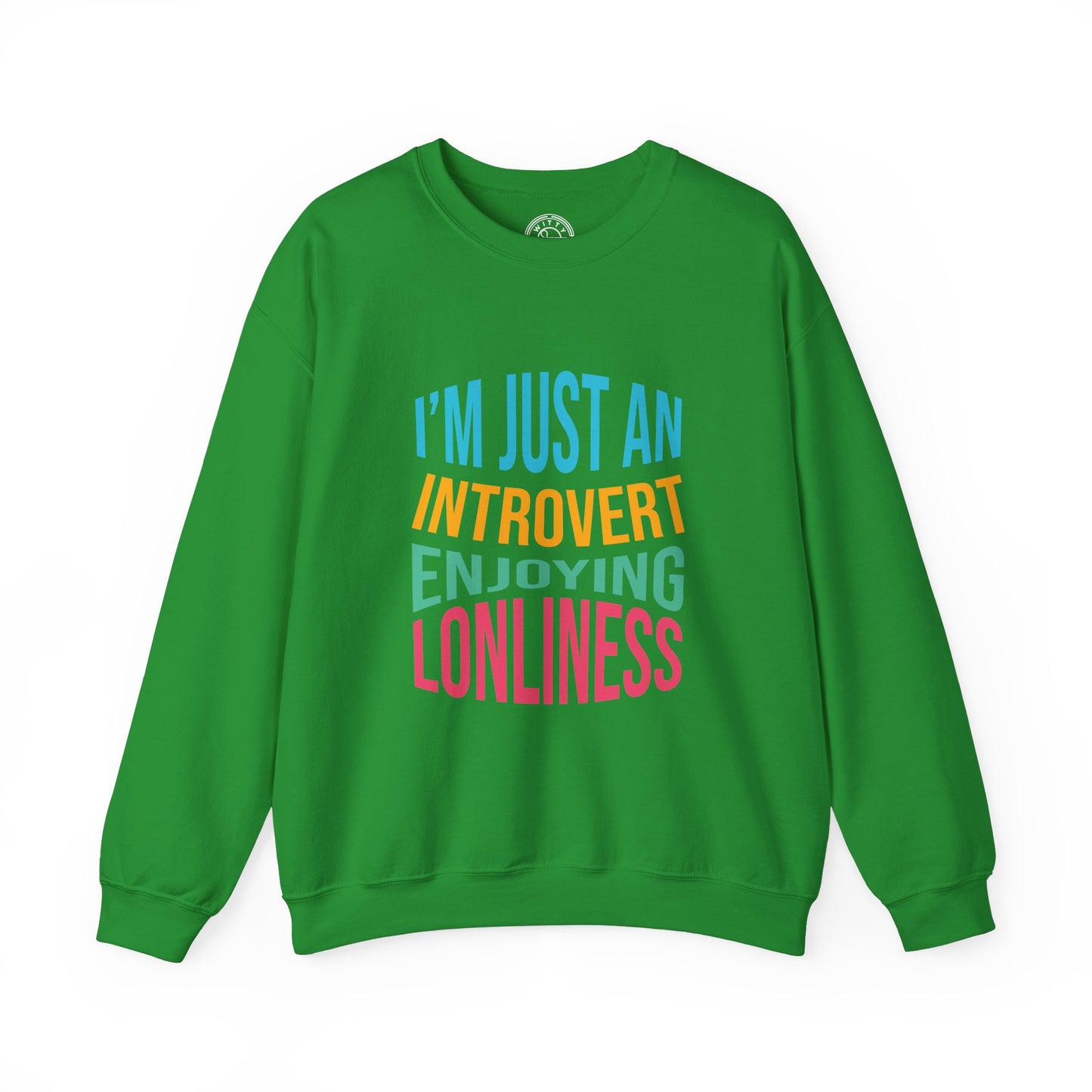 I'm Just an Introvert Enjoying my Lonliness - Sweatshirt