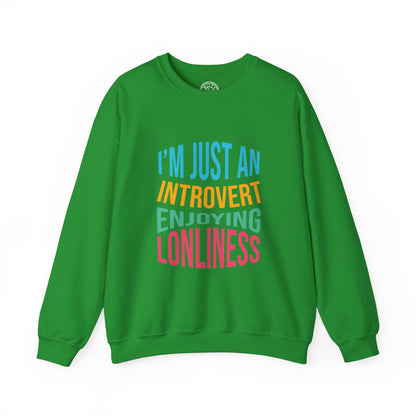 I'm Just an Introvert Enjoying my Lonliness - Sweatshirt