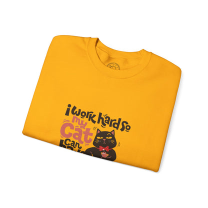 I work hard so my CAT can have a BETTER LIFE - Sweatshirt