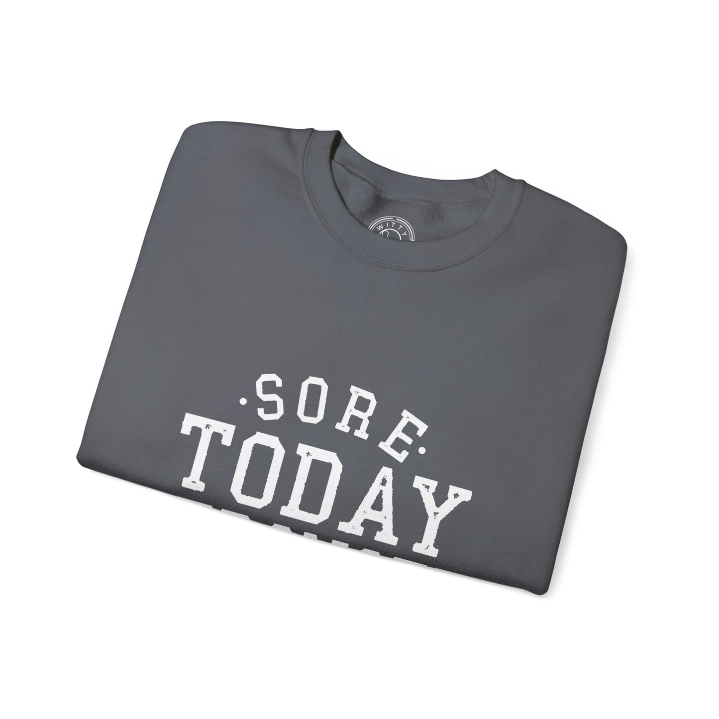 Sore Today Stronger Tomorrow - Sweatshirt