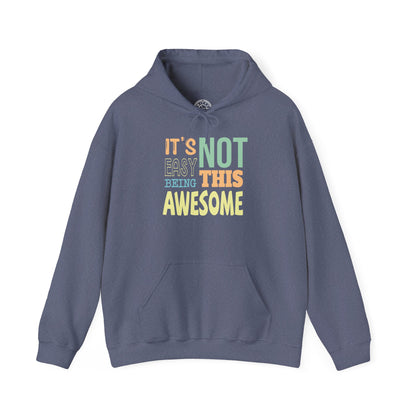 Its Not Easy Being This Awesome -  Hoodie