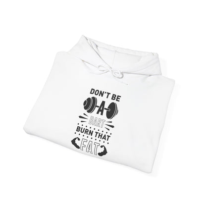 Don't be a BART burn that FAT - Hoodie
