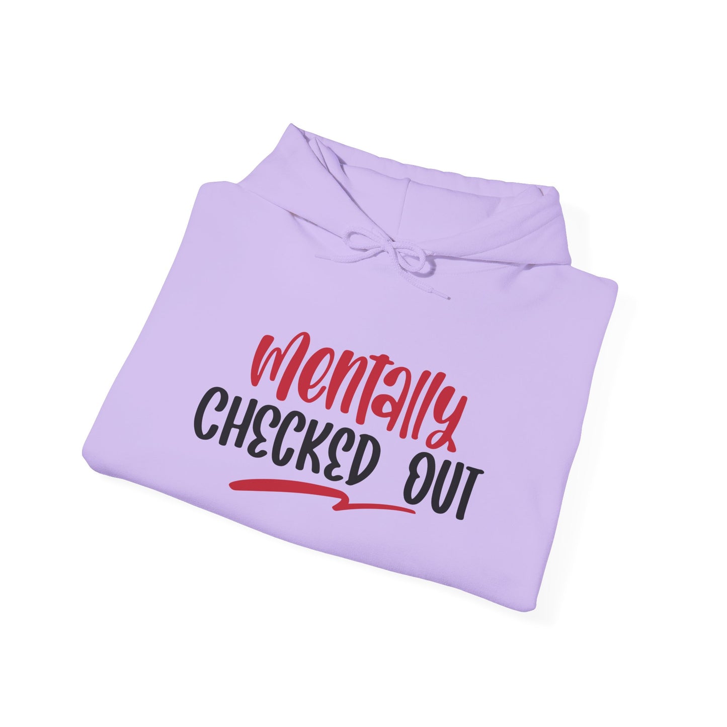 Mentally Checked Out - Hoodie