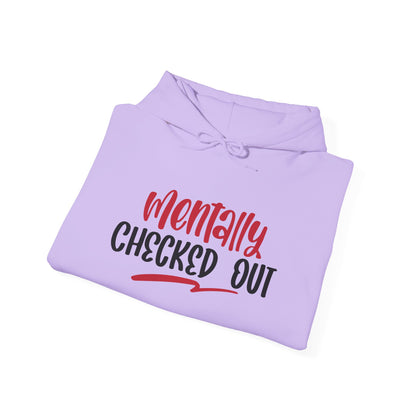 Mentally Checked Out - Hoodie