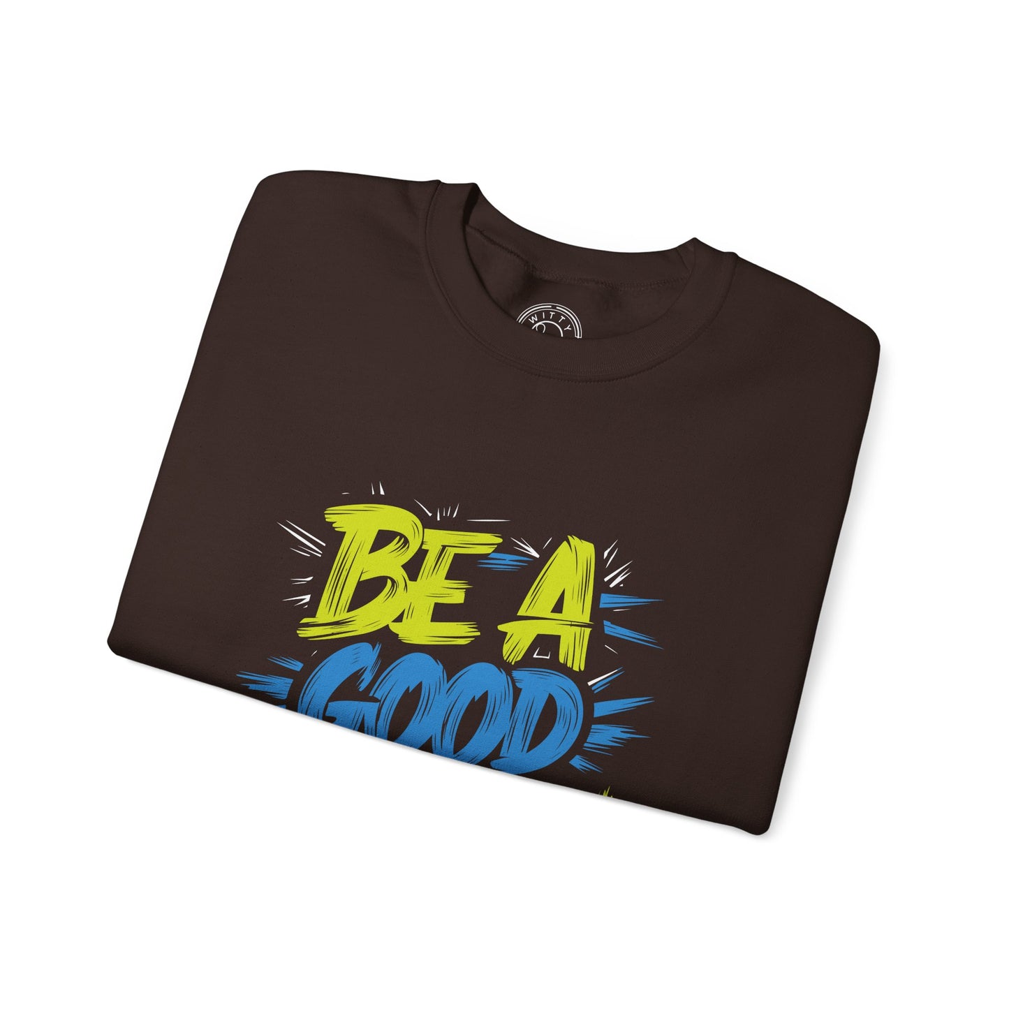 Be a Good Person - Sweatshirt