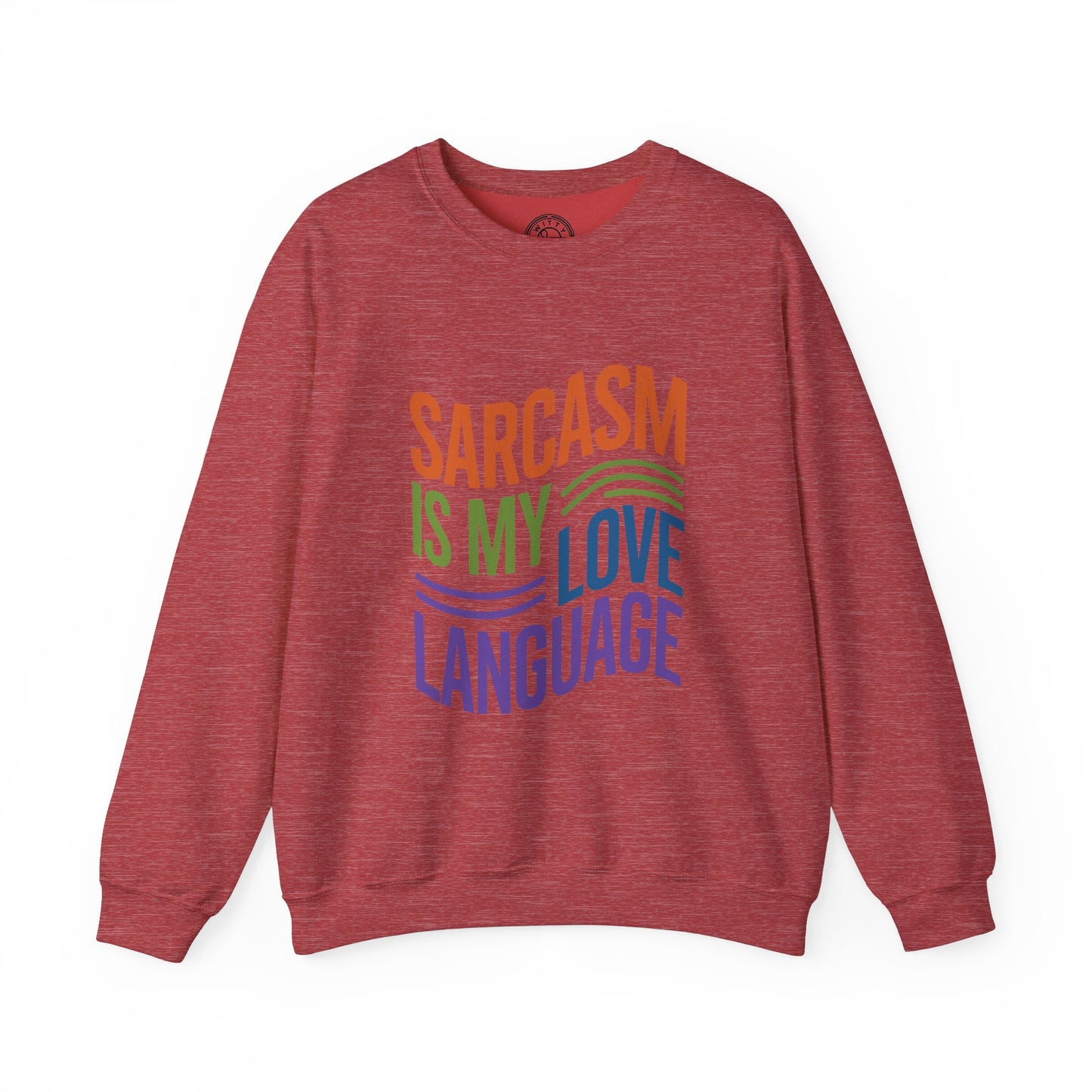 Sarcasm is my Love Language - Sweatshirt