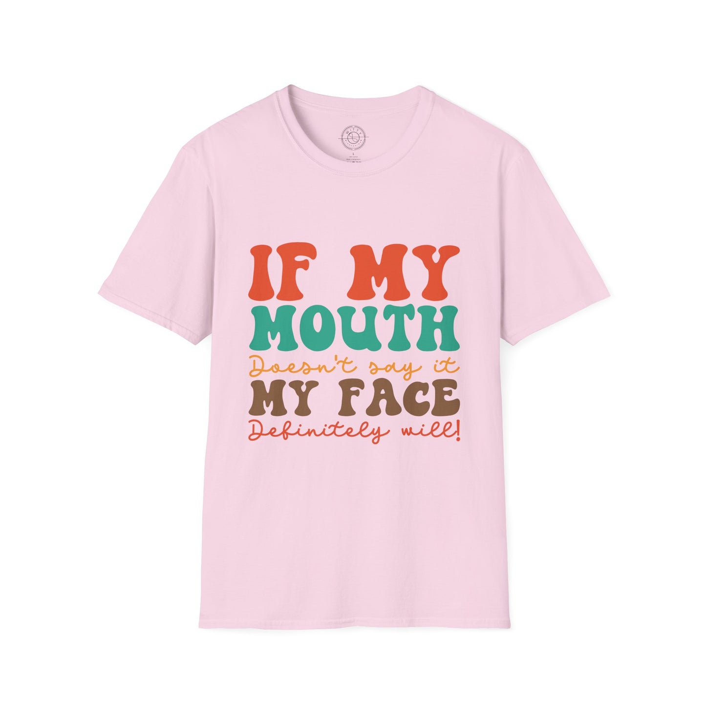 My Face Will Say It - T-Shirt