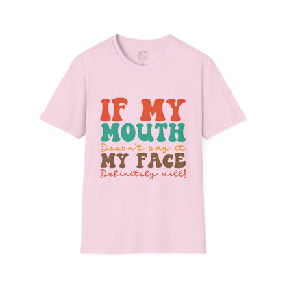 My Face Will Say It - T-Shirt
