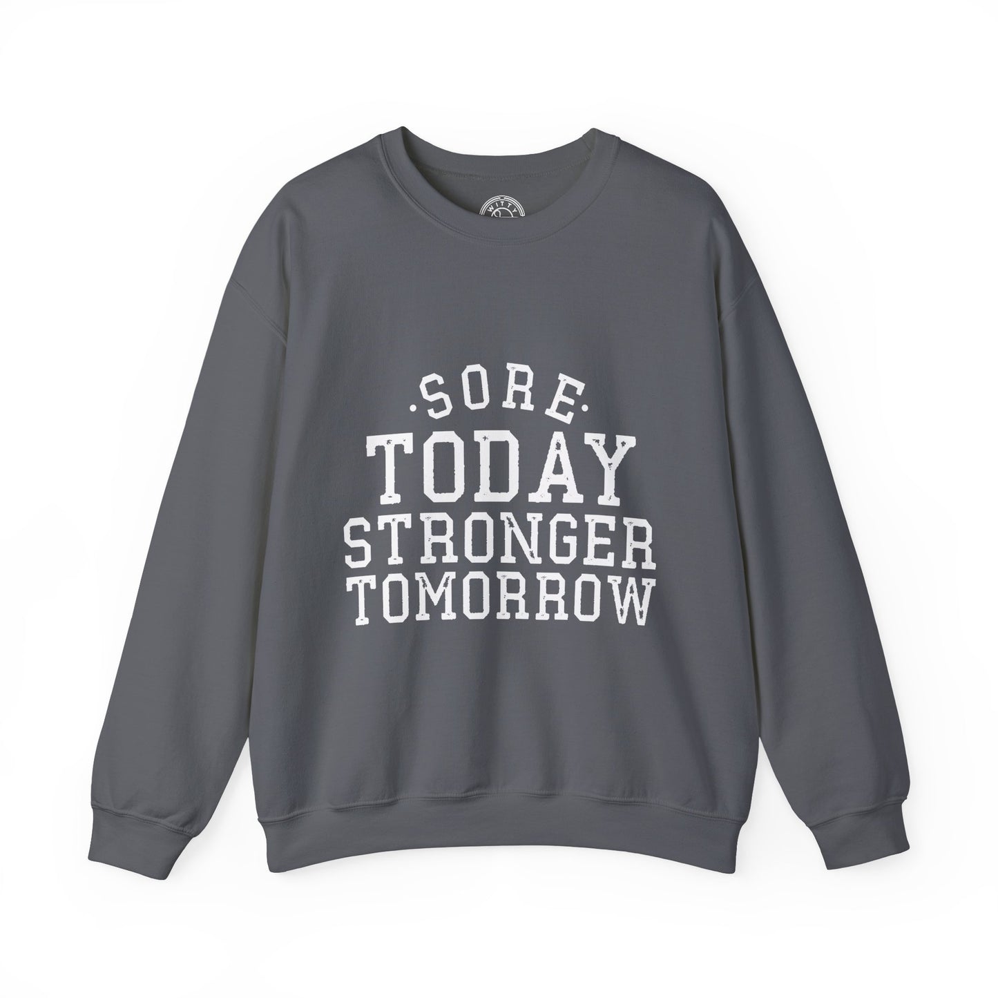 Sore Today Stronger Tomorrow - Sweatshirt