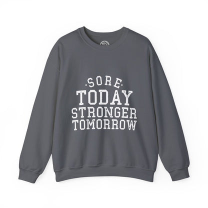 Sore Today Stronger Tomorrow - Sweatshirt