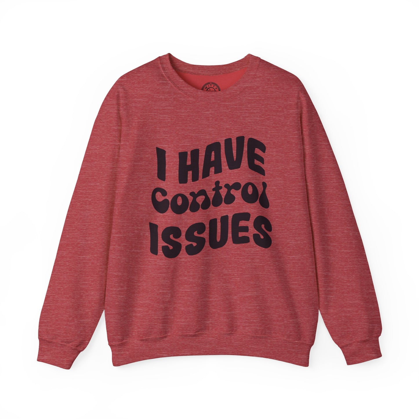 I've Control Issues - Sweatshirt
