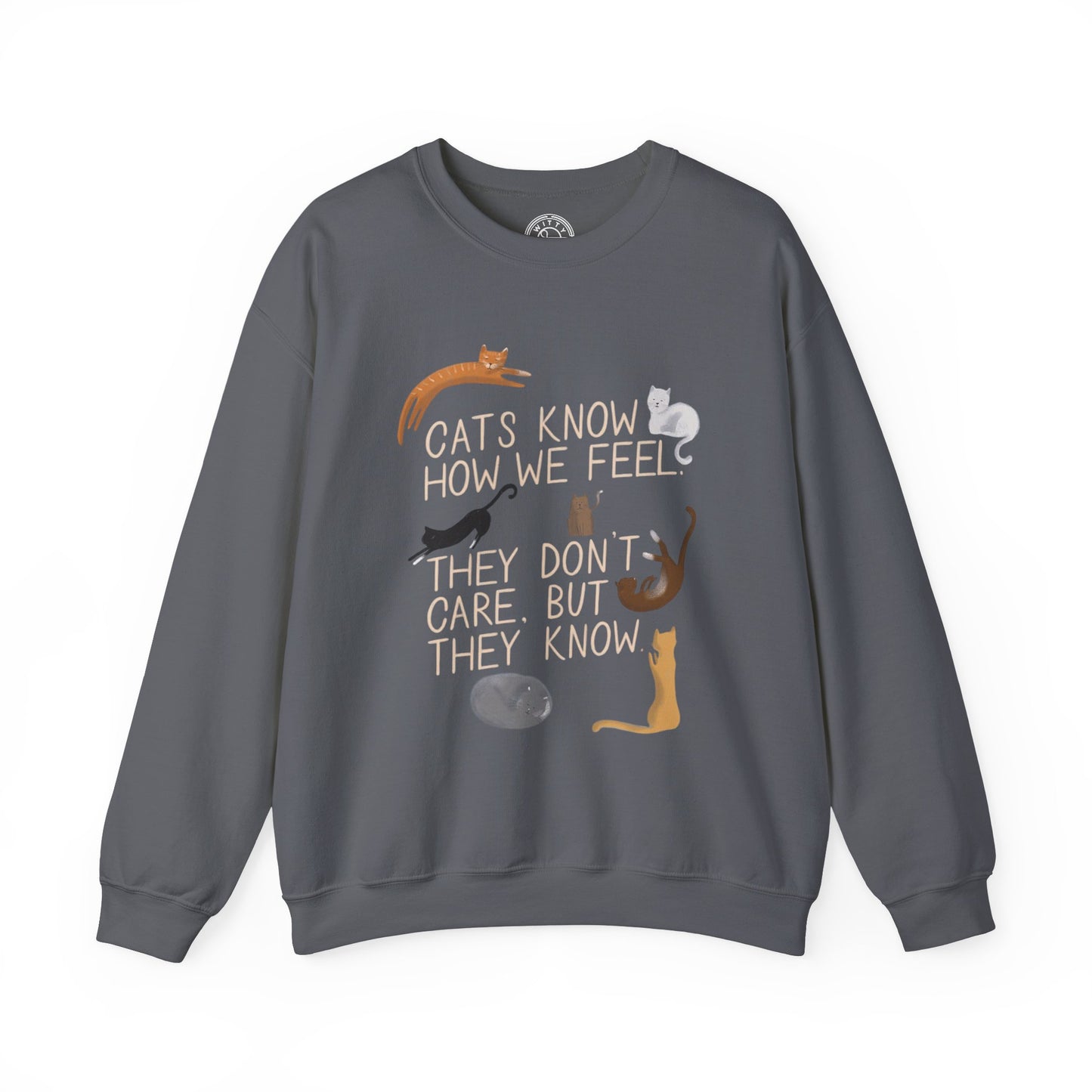 Cats Know How We Feel - Sweatshirt