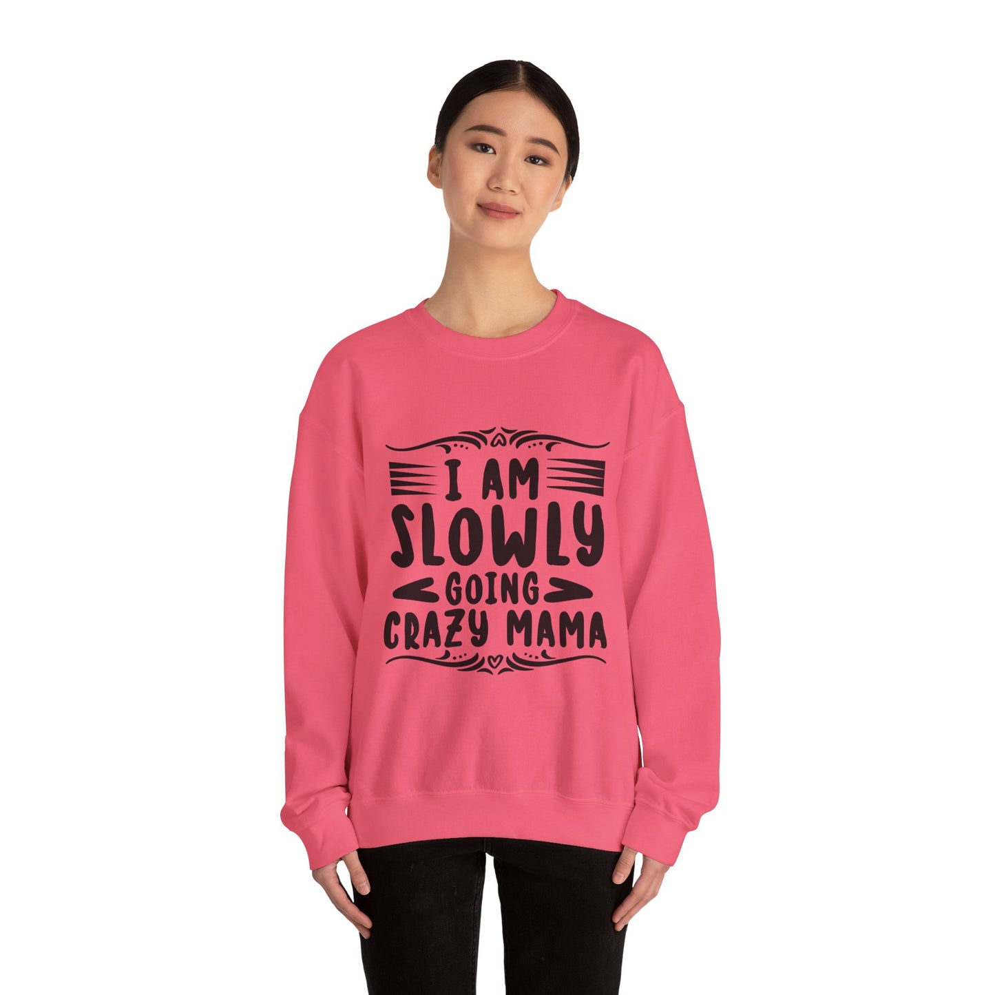 I'm Slowly Going Crazy Mama - Sweatshirt