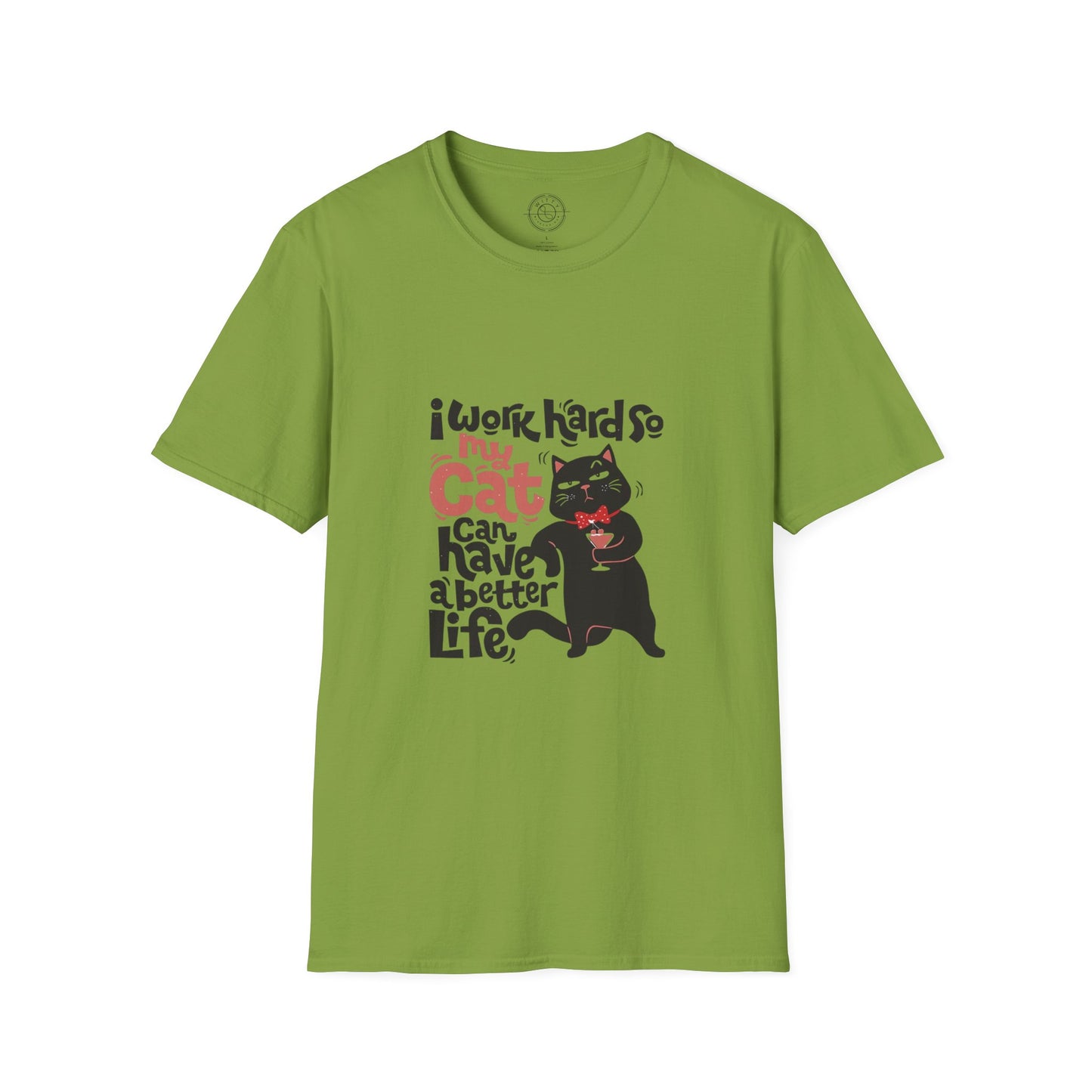 I work hard so my CAT can have a BETTER LIFE  - T-Shirt