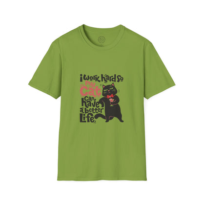 I work hard so my CAT can have a BETTER LIFE  - T-Shirt