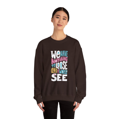 We've nothing to loose and a world to see - Sweatshirt