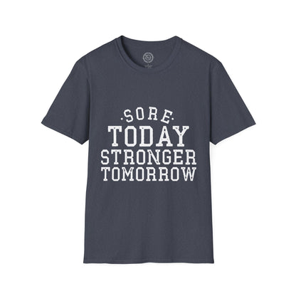 Sore Today Stronger Tomorrow - T-Shirt